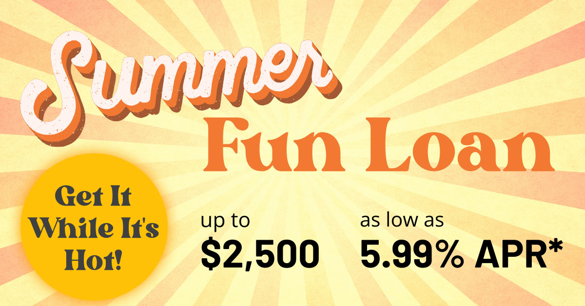 Summer fun loan. Up to $2500 as low as 5.00% APR 