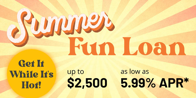 Summer fun loan. Up to $2500 as low as 5.00% APR